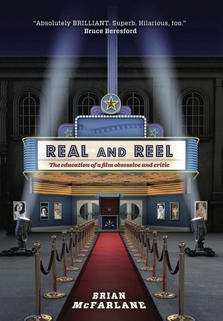 Real and Reel: The Education of a Film Obsessive and Critic by Brian  McFarlane – Senses of Cinema